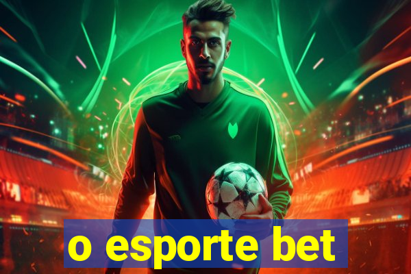 o esporte bet